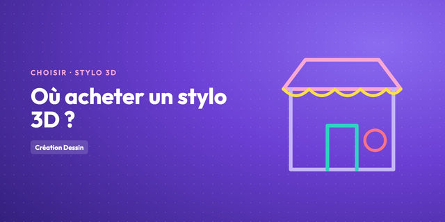 Où acheter un stylo 3D ? Cultura, Action, Amazon, Fnac, Leclerc, King Jouet…