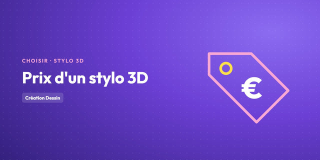 Prix d'un stylo 3D : combien ça coûte vraiment ?