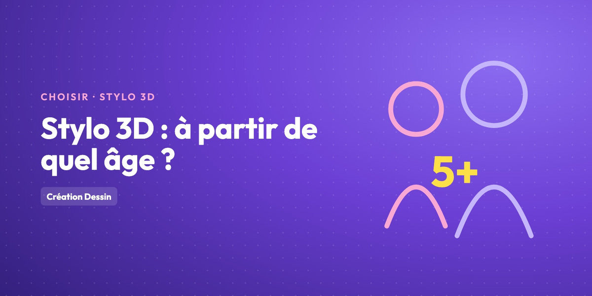Stylo 3D : à partir de quel âge ? Est-ce dangereux ?