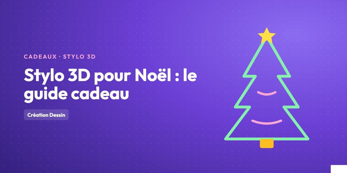 Stylo 3D pour Noël : quel modèle offrir, quoi créer, quand commander